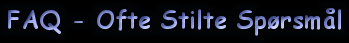 FAQ - Ofte Stilte Sp&oslash;rsm&aring;l